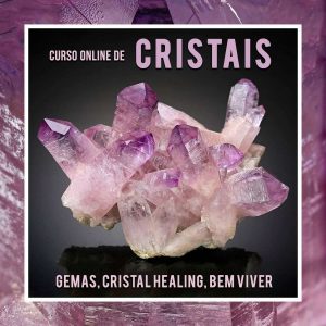 Curso online de CRISTAIS – GEMAS E HEALING